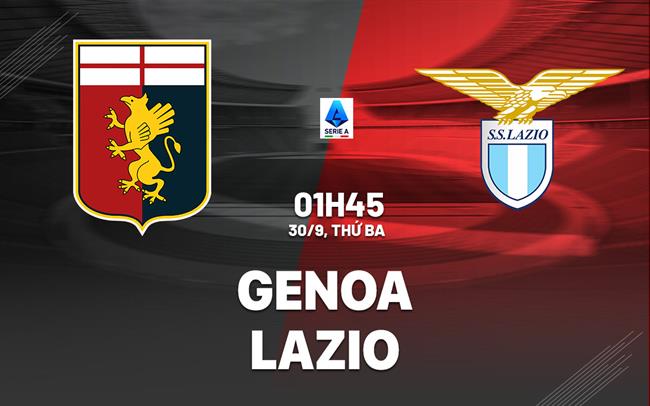 nhan dinh bong da du doan Genoa vs Lazio vdqg italia serie a hom nay