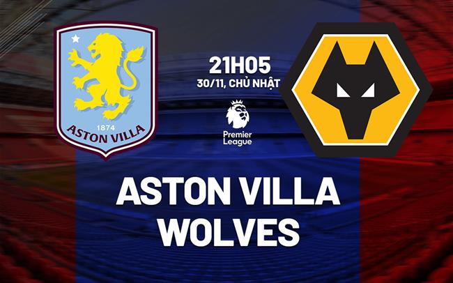 nhan dinh bong da du doan Aston Villa vs Wolves ngoai hang anh premier league hom nay nhan dinh bong da du doan Aston Villa vs Wolves ngoai hang anh premier league hom nay